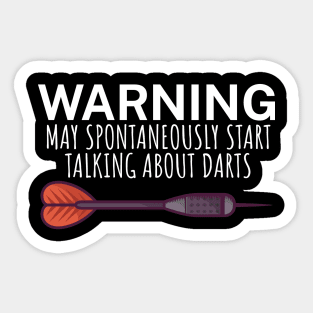 Warning May spontaneously start talking about darts Sticker